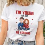 I'm Yours No Returns Or Refunds Couple Gifts Anniversary Gifts - PersonalizedOne Size Shirt - Image 2