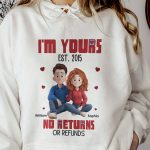 I'm Yours No Returns Or Refunds Couple Gifts Anniversary Gifts - PersonalizedOne Size Shirt - Image 8