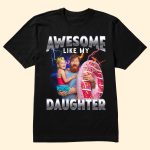 Awesome Like My Daughter Bootleg Style- Personalized PhotoOne Size Shirt - Image 4