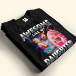 Awesome Like My Daughter Bootleg Style- Personalized PhotoOne Size Shirt - Image 5