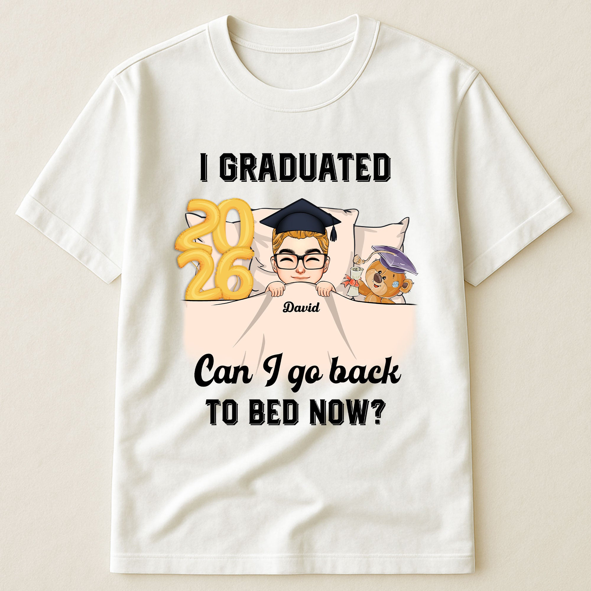 Can-I-Go-Back-To-Bed-Now-Personalized-Shirt-Graduation-Ceremony-Birthday-Gift-For-Graduation-Students-Daughters-Sons-Friends_1_8f1f784d-dc86-40cb-9fe8-14ec4d59925f.jpg Can I Go Back To Bed Now Man Version - PersonalizedOne Size Shirt - Image 1