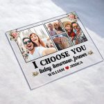 I Choose You - Personalized Acrylic Photo Plaque - Anniversary Gifts For Her, Him - Image 5