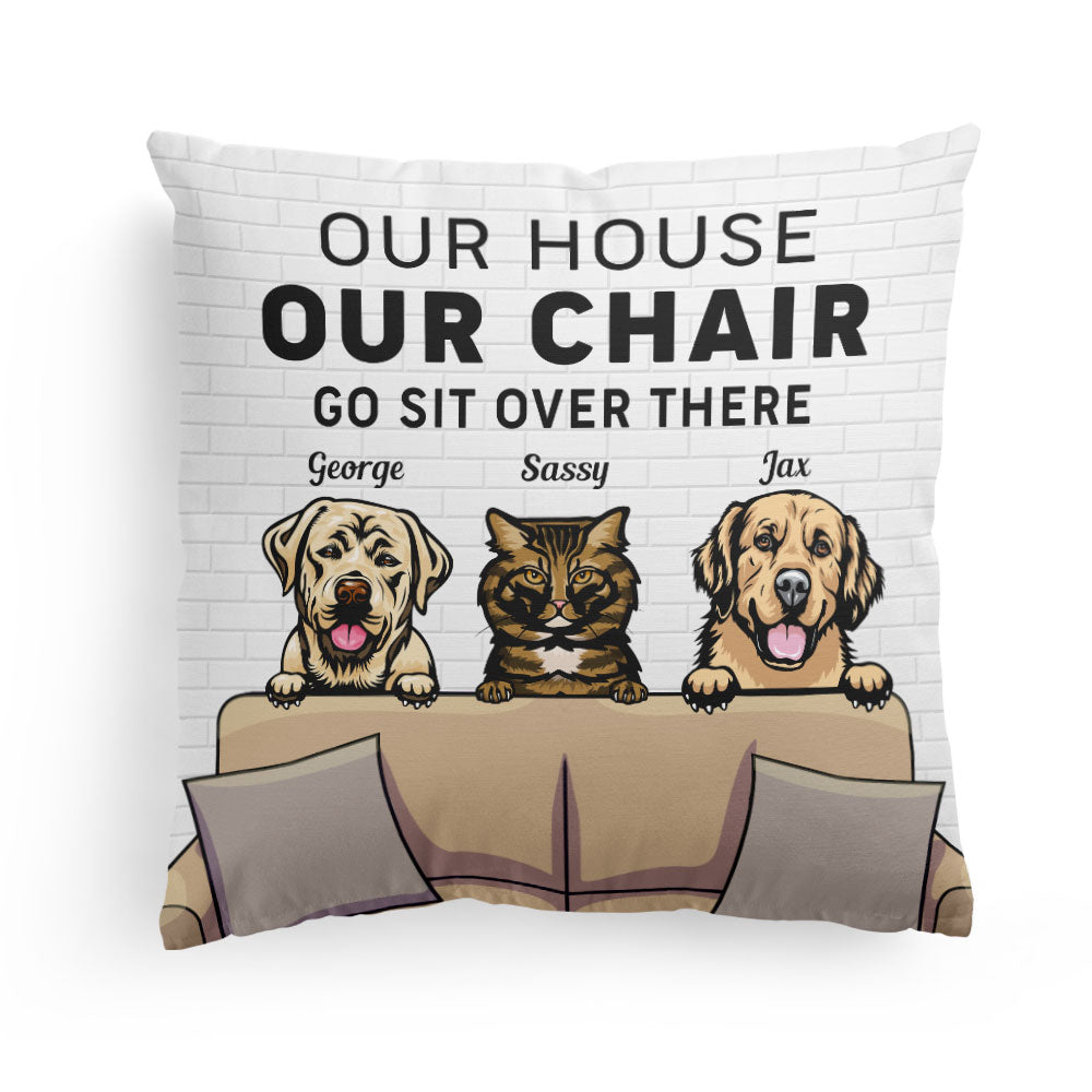 My-House-My-Chair-You-Go-Sit-Over-There-Personalized-Pillow-Funny-Home-Decor-Gift-For-Pet-Lover-Pet-Owner-_1.jpg My House, My Chair, You Go Sit Over There - Personalized Pillow (Insert Included) - Funny, Home Decor Gift For Pet Lover, Pet Owner - Image 1