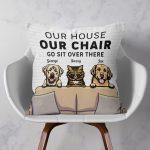 My House, My Chair, You Go Sit Over There - Personalized Pillow (Insert Included) - Funny, Home Decor Gift For Pet Lover, Pet Owner - Image 2
