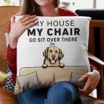 My House, My Chair, You Go Sit Over There - Personalized Pillow (Insert Included) - Funny, Home Decor Gift For Pet Lover, Pet Owner - Image 4