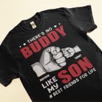 There's No Buddy Like My Son Daddy - PersonalizedOne Size Shirt - Image 3