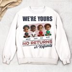 We're Yours No Returns Or Refunds - PersonalizedOne Size Shirt - Image 3