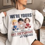 We're Yours No Returns Or Refunds - PersonalizedOne Size Shirt - Image 4