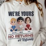 We're Yours No Returns Or Refunds - PersonalizedOne Size Shirt - Image 6